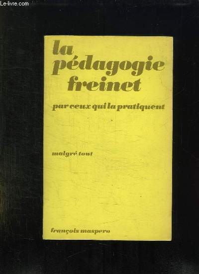 LA PEDAGOGIE FREINET PAR CEUX QUI LA PRATIQUENT.