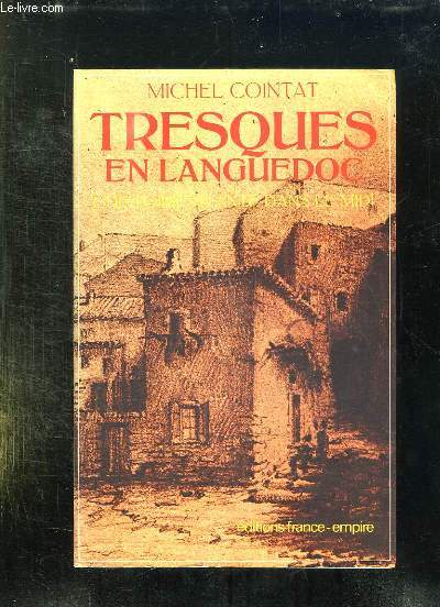 TRESQUES EN LANGUEDOC OU L HISTOIRE VIVANTE DANS LE MIDI.