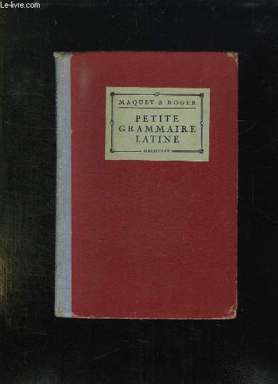 PETITE GRAMMAIRE LATINE. CLASSES DE 6e ET 5e. 7em EDITION.