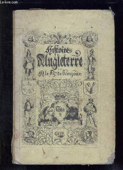 HISTOIRE PITTORESQUE DE L ANGLETERRE ET SES POSSESSIONS DANS LES INDES DEPUIS LE TEMPS LES PLUS RECULES JUSQU A LA REFORME DE 1832. TOME 2.