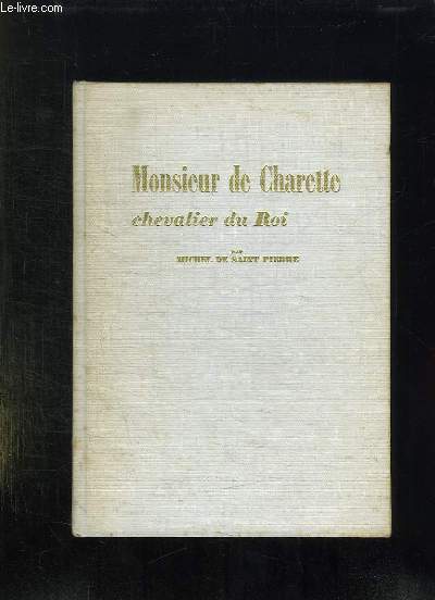 MONSIEUR DE CHARETTE CHEVALIER DU ROI.