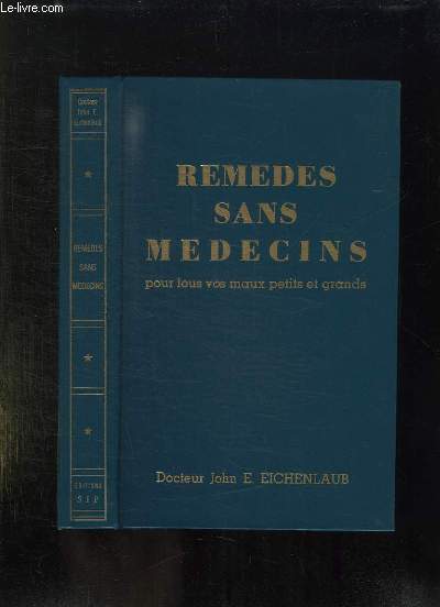 REMEDES SANS MEDECINS POUR TOUS VOS MAUX PETITS ET GRANDS.