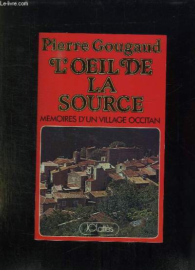 L OEIL DE LA SOURCE. MEMOIRES D UN VILLAGE OCCITAN.