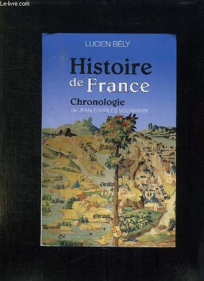 HISTOIRE DE FRANCE. SUIVIE DE CHRONOLOGIE DE L HISTOIRE DE FRANCE PAR JEAN CHARLES VOLKMANN.