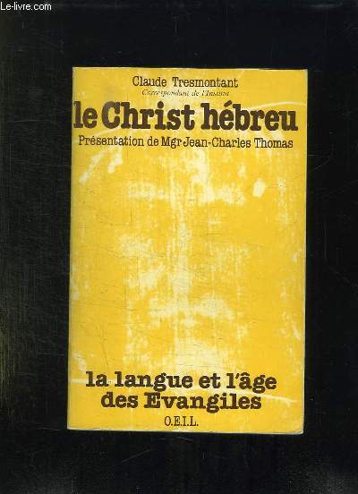 LE CHRIST HEBREU. LA LANGUE ET LA GE DES EVANGILES.