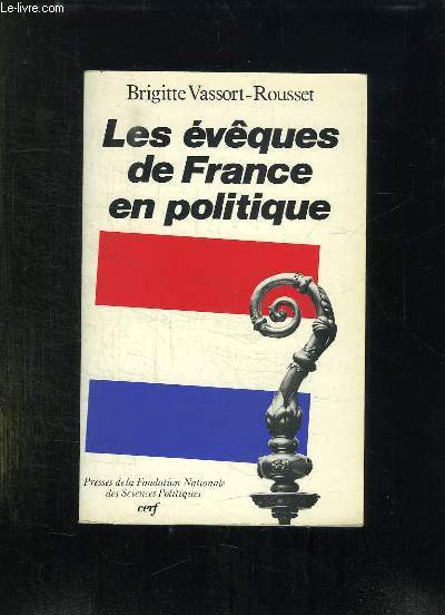 LES EVEQUES DE FRANCE EN POLITIQUE.