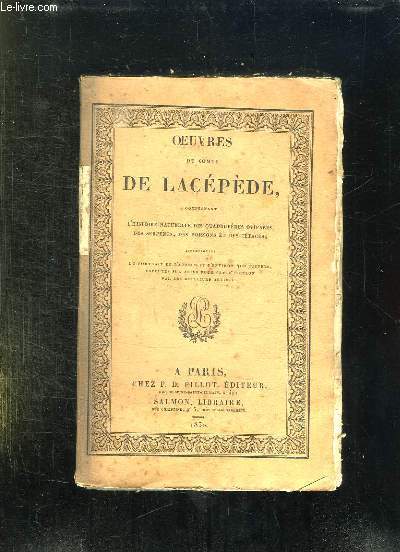 OEUVRES DU COMTE DE LACEPEDE COMPRENANT L HISTOIRE NATURELLE DES QUADRUPEDES OVIPARES , DES SERPENTS, DES POISSONS ET DES CETACES. TOME I. CETACES.