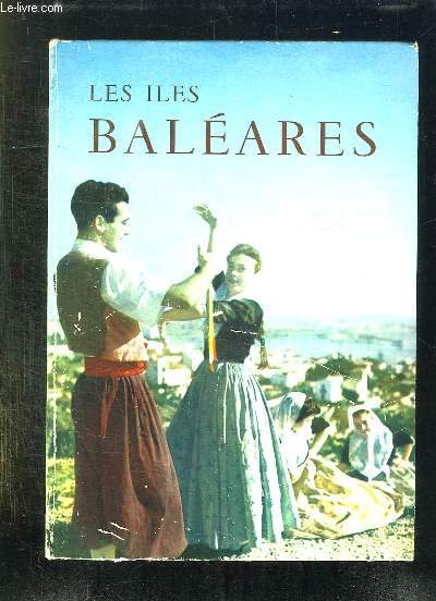 LES ILES BALEARES. THE BALEARIC ISLES. DIE BALEARISCHEN INSELN. TEXTE EN FRANCAIS ANGLAIS ET ALLEMAND.