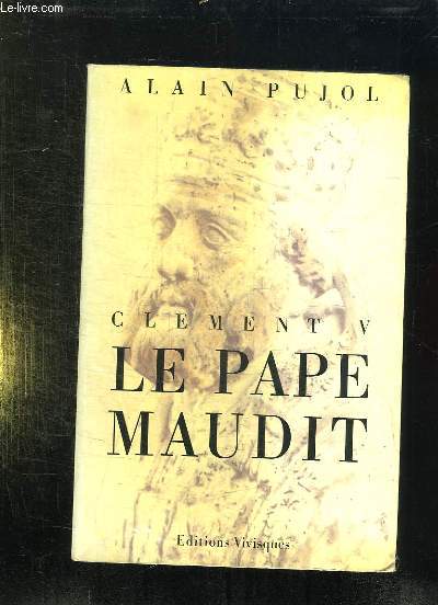 CLEMENT V LE PAPE MAUDIT.