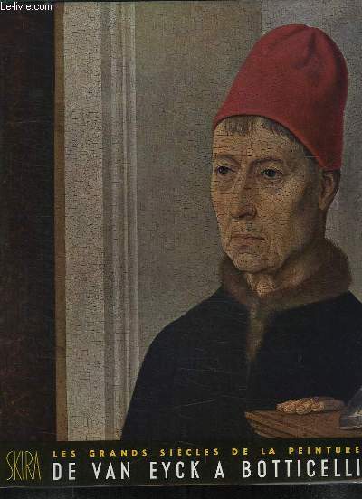 LES GRANDS SIECLES DE LA PEINTURE. LE QUINZIEME SIECLE DE VAN EYCK A BOTTICELLI.