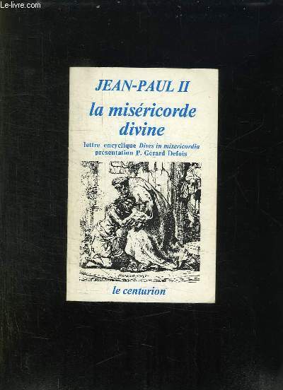 LA MISERICORDE DIVINE. LETTRE ENCYCLIQUE DIVES IN MISERICORDIA DECEMBRE 1980.