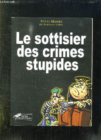 LE SOTTISIER DES CRIMES STUPIDES.