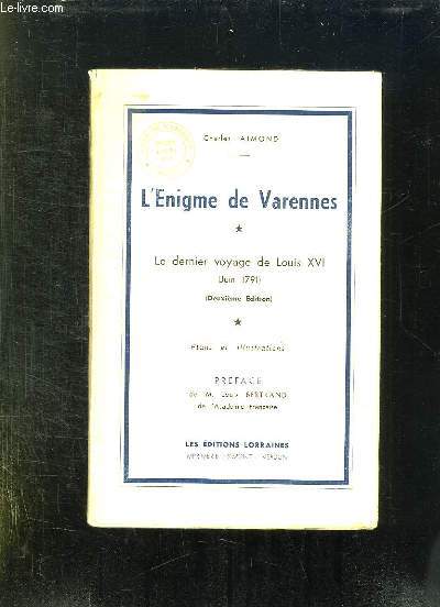 L ENIGME DE VARENNES 1: LE DERNIER VOYAGE DE LOUIS XVI JUIN 1791.