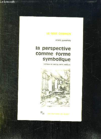 LA PERSPECTIVE COMME FORME SYMBOLIQUE ET AUTRES ESSAIS.