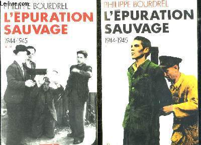 2 TOMES. L EPURATION SAUVAGE 1944 - 1945 .