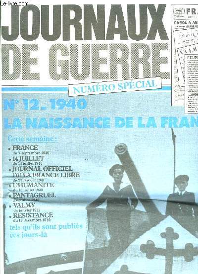 JOURNAUX DE GUERRE NUMERO SPECIAL. FACS SIMILES DE JOURNAUX DE GUERRE COMME: FRANCE DU 7 SEPTEMBRE 1940, 14 JUILLET DU 14 JUILLET 1940, JOURNAL OFFICIEL DE LA FRANCE LIBRE DU 20 JANVIER 1941, L HUMANITE DU 10 JUILLET 1940...