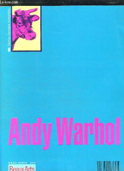 BEAUX ARTS HORS SERIE. ANDY WARHOL. SOMMAIRE: LE VOLEUR D IMAGE PAR MANUEL JOVER, CARHOL CREVE L ECRAN PAR DOMINIQUE PAINI, ROCK N WARHOL PAR PHILIPPE DUFOUR....