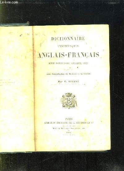 DICTIONNAIRE TECHNIQUE ANGLAIS FRANCAIS. MARINE, CHEMINS DE FER, METALLURGIE, MINES.