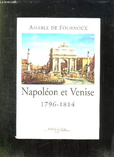 NAPOLEON ET VENISE. 1796 - 1814.