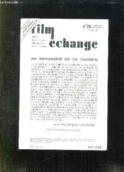 FILM ECHANGE N 25 HIVER 1984. SOMMAIRE: LA COPIE PRIVEE ILLEGALE AU CANADA, SITUATION DES CINEMA VIENNOIS, PRODUCTION ET BUDGET EN HAUSSE AU USA, NOUVELLE ZELANDE ON DEMANDE LE RETOUR DE L ABRI FISCAL...