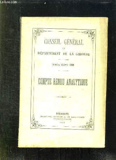 CONSEIL GENERAL DU DEPARTEMENT DE LA GIRONDE SESSION D AVRIL 1896. COMPTE RENDU ANALYTIQUE.