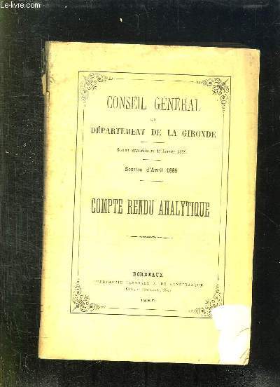 CONSEIL GENERAL DU DEPARTEMENT DE LA GIRONDE. SESSION EXTRAORDINAIRE DE JANVIER 1889. SESSION D AVRIL 1889. COMPTE RENDU ANALYTIQUE.