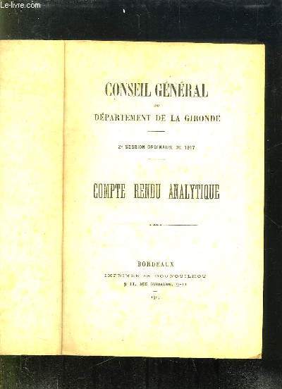 CONSEIL GENERAL DU DEPARTEMENT DE LA GIRONDE 2em SESSION ORDINAIRE DE 1917. COMPTE RENDU ANALYTIQUE.