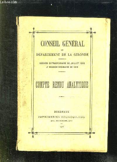 CONSEIL GENERAL DU DEPARTEMENT DE LA GIRONDE. SESSION EXTRAORDINAIRE DE JUILLET 1913. 2em SESSION ORDINAIRE DE 1913. COMPTE RENDU ANALYTIQUE.