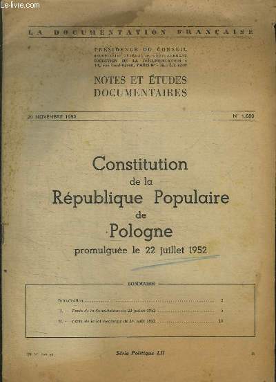 LA DOCUMENTATION FRANCAISE N 1680 20 NOVEMBRE 1952. CONSTITUTION DE REPUBLIQUE POPULAIRE DE POLOGNE PROMULGUEE LE 22 JUILLET 1952. SOMMAIRE: TEXTE DE CONSTITUTION DU 22 JUILLET 1952, TEXTE DE LOI ELECTORALE DU 1 AOUT 1952.