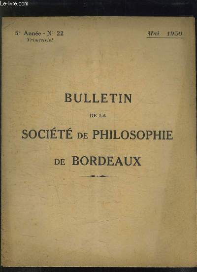 BULLETIN DE LA SOCIETE DE PHILOSOPHIE DE BORDEAUX N 22 MAI 1950. PHILOSPHIES ET PHILOSOPHIES PAR DUPRAT ME.