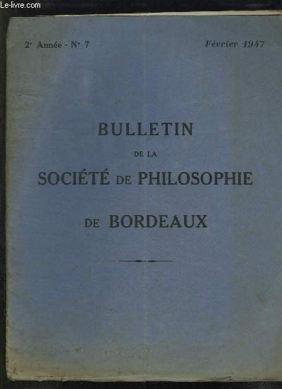 BULLETIN DE LA SOCIETE DE PHILOSOPHIE DE BORDEAUX N 7 FEVRIER 1947. LA SIGNIFICATION METAPHYSIQUE DU SENTIEMENT PAR LE PROFESSEUR LACROZE.
