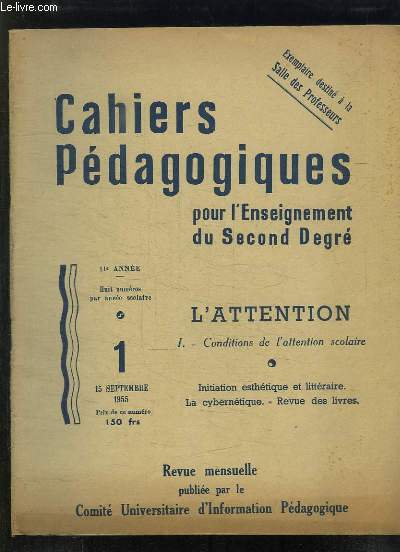 CAHIERS PEDAGOGIQUES POUR L ENSEIGNEMENT DU SECOND DEGRE. N 1 15 SEPTEMBRE 1955. L ATTENTION CONDITIONS DE L ATTENTION SCOLAIRE...