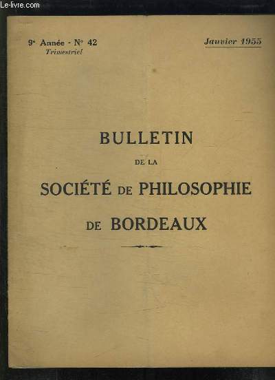 BULLETIN DE LA SOCIETE DE PHILOSOPHIE DE BORDEAUX N 42 JANVIER 1955.LOGIQUE ET VOLONTE DU FINI LOGIQUE ET VOLONTE DE L INFINI PAR MICHELE F SCIACCA.