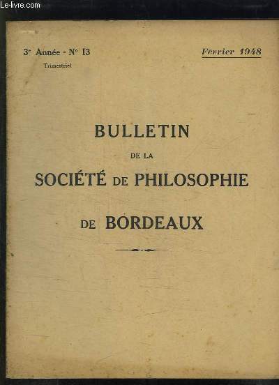 BULLETIN DE LA SOCIETE DE PHILOSOPHIE DE BORDEAUX N 13 FEVRIER 1948.L ATTITUDE DE PHILOSOPHE DEVANT L EXPERIENCE MYSTIQUE PAR MOROT SIR.
