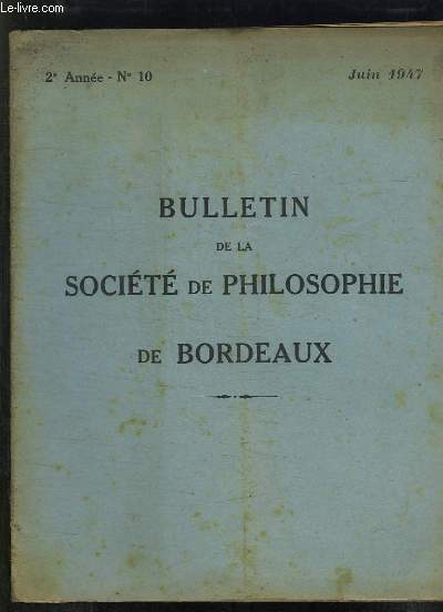 BULLETIN DE LA SOCIETE DE PHILOSOPHIE DE BORDEAUX N 10 JUIN 1947. LE PROBLEME DES VALEURS.