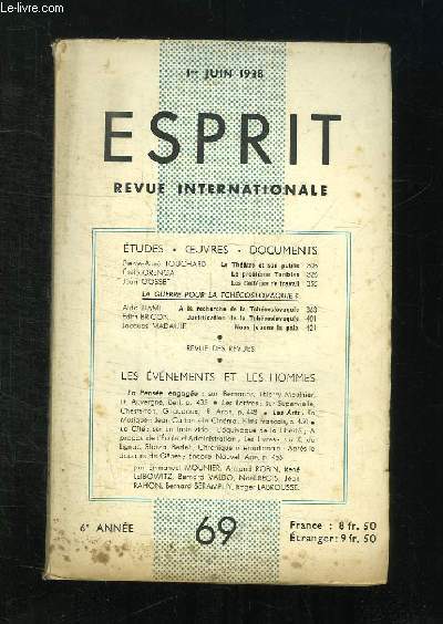 ESPRIT REVUE INTERNATIONALE N 69 DU 1 JUIN 1938. SOMMAIRE: LE THEATRE ET SON PUBLIC PAR TOUCHARD PA, LE PROBLEME TUNISIEN PAR ORENGA E, LES COLLEGES DE TRAVAIL PAR GOSSET J, NOUS JOUONS A LA PAIX PAR MADAULE J...