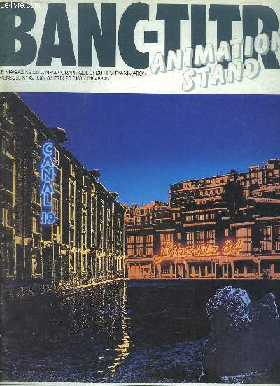 BANC - TITRE N 42 JUIN 1984. SOMMAIRE: TRUCAGE 23, LES GRANDS MAITRES, INTERACTIVITES, LES PUBS DU MOIS, ANIMATION TV AU JAPON, LA LICORNE UN FILM A SUCCES...