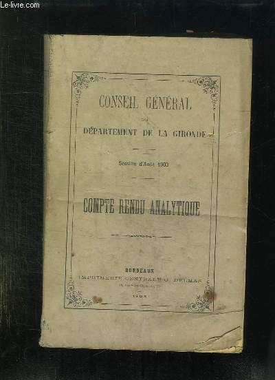 CONSEIL GENERAL DU DEPARTEMENT DE LA GIRONDE. SESSION D AOUT 1903. COMPTE RENDU ANALYTIQUE.