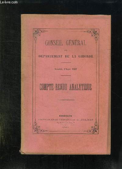 CONSEIL GENERAL DU DEPARTEMENT DE LA GIRONDE. SESSION D AOUT 1901. COMPTE RENDU ANALYTIQUE.