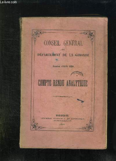 CONSEIL GENERAL DU DEPARTEMENT DE LA GIRONDE. SESSION D AOUT 1894. COMPTE RENDU ANALYTIQUE.