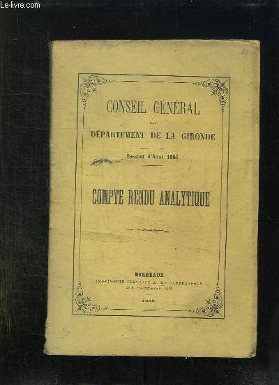 CONSEIL GENERAL DU DEPARTEMENT DE LA GIRONDE SESSION D AOUT 1886. COMPTE RENDU ANALYIQUE.