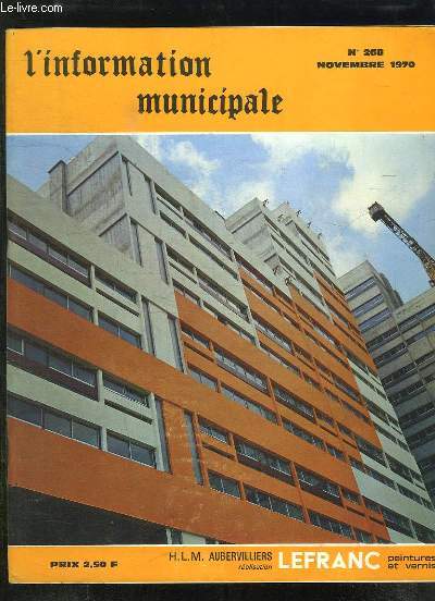 L INFORMATION MUNICIPALE N 268 NOVEMBRE 1970. SOMMAIRE: URBANISATION ET ASSAINISSEMENT DE L AEROPORT DE PARIS, LE COLLOQUE DE DESDE SUR LES PROBLEMES DE LA JEUNESSE, RELATIONS ENTRE BRACONNIERS ET GARDE CHASSE...