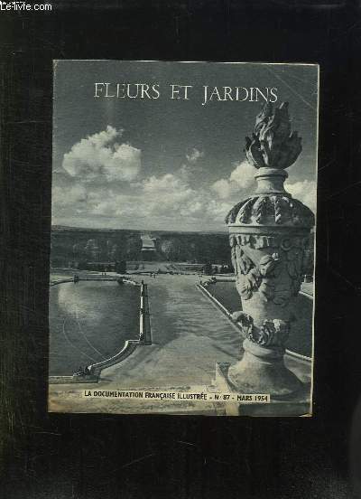 LA DOCUMENTATION FRANCAISE ILLUSTREE N 87 MARS 1954. FLEURS ET JARDINS.