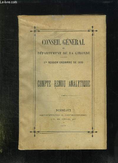 CONSEIL GENERAL DU DEPARTEMENT DE LA GIRONDE. 1e SESSION ORDINAIRE DE 1910. COMPTE RENDU ANALYTIQUE.