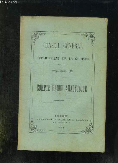 CONSEIL GENERAL DU DEPARTEMENT DE LA GIRONDE SESSION D AVRIL 1901.