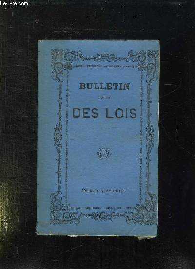 BULLETIN ANNOTE DES LOIS DECRETS ARRETES AVIS DU CONSEIL D ETAT TOME XXIII ANNEE 1870.