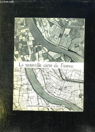 LA DOCUMENTATION FRANCAISE ILLUSTREE N 103 JUILLET 1955. LA NOUVELLE CARTE DE FRANCE.