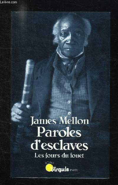 PAROLES D ESCLAVES. LES JOURS DU FOUET.