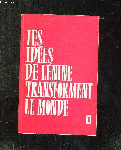 LES IDEES DE LENINE TRANSFORMENT LE MONDE. VOLUME 1.
