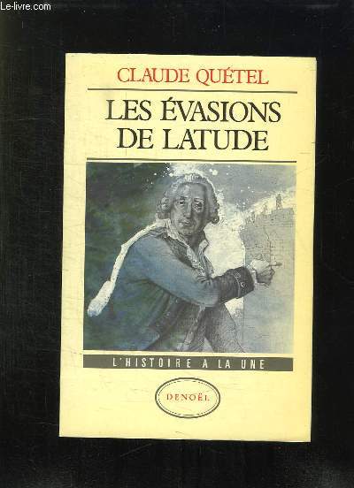 LES EVASIONS DE LATUDE.